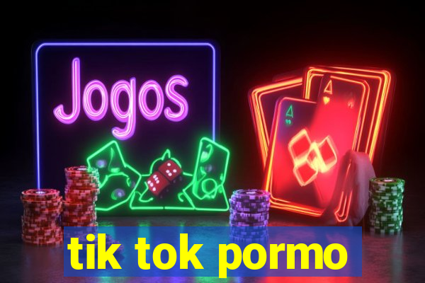 tik tok pormo